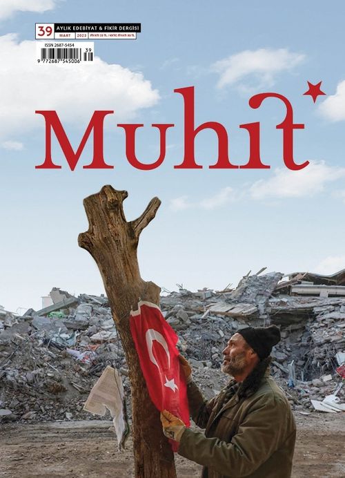 Muhit Aylık Edebiyat Fikir Dergisi Sayı:39 Mart 2023
