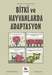 Bitki ve Hayvanlarda Adaptasyon / Gençler İçin Çizgilerle Bilim