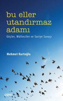 Bu Eller Utandırmaz Adamı & Göçler, Mülteciler ve Suriye Savaşı
