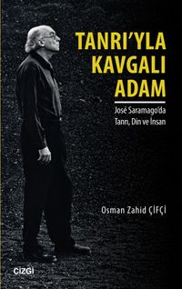 Tanrı'yla Kavgalı Adam & Jose Saramago'da Tanrı, Din ve İnsan