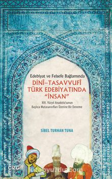 Edebiyat ve Felsefe Bağlamında Dini - Tasavvufi Türk Edebiyatında "İnsan"