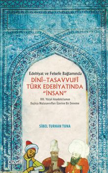 Edebiyat ve Felsefe Bağlamında Dini - Tasavvufi Türk Edebiyatında "İnsan"