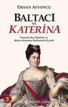 Baltacı ve Katerina & Osmanlı-Rus İlişkileri ve Baltacı Katerina Hadisesinin İç Yüzü