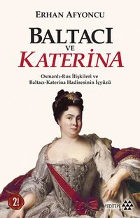 Baltacı ve Katerina & Osmanlı-Rus İlişkileri ve Baltacı Katerina  Hadisesinin İç Yüzü