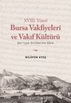 XVIII. Yüzyıl Bursa Vakfiyeleri ve Vakıf Kültürü & Şer'iyye Sicillerine Göre