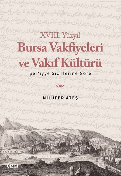 XVIII. Yüzyıl Bursa Vakfiyeleri ve Vakıf Kültürü &  Şer'iyye Sicillerine Göre