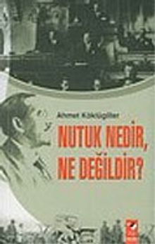 Nutuk Nedir, Ne Değildir?