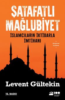 Şatafatlı Mağlubiyet & İslamcıların İktidarla İmtihanı