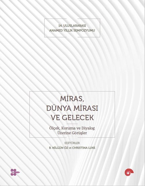 Miras, Dünya Mirası ve Gelecek & Ölçek, Koruma ve Diyalog Üzerine Görüşler