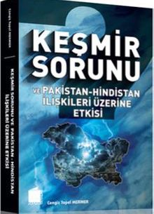 Keşmir Sorunu ve Pakistan-Hindistan İlişkileri Üzerine Etkisi