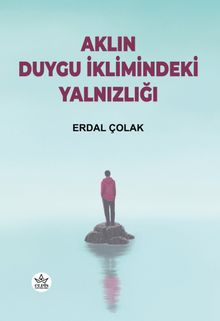 Aklın Duygu İklimindeki Yalnızlığı