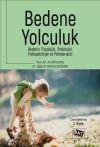 Bedene Yolculuk: Bedenin Fizyolojisi, Psikolojisi, Psikopatolojisi Ve Psikoterapisi