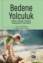 Bedene Yolculuk: Bedenin Fizyolojisi, Psikolojisi, Psikopatolojisi Ve Psikoterapisi