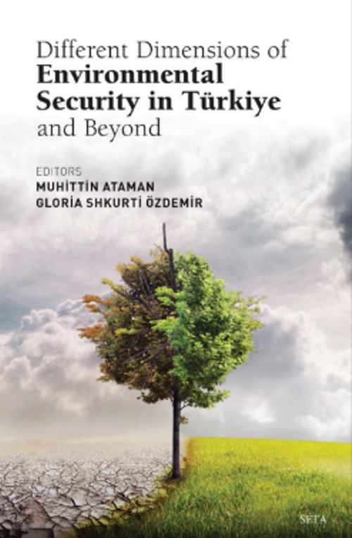 Different Dimensions Of Environmental Security In Türkiye And Beyond