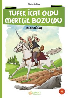 Tüfek İcat Oldu Mertlik Bozuldu & Köroğlu