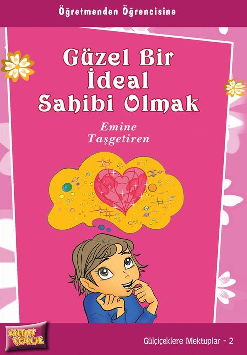 Güzel Bir İdeal Sahibi Olmak / Gülçiçeklere Mektuplar 2