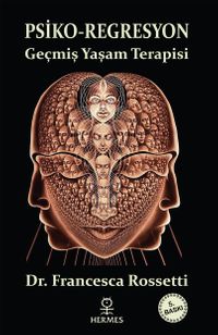 Psiko-Regresyon & Geçmiş Yaşam Terapisi