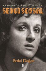 Sevgi Soysal: Yaşasaydı Âşık Olurdum 