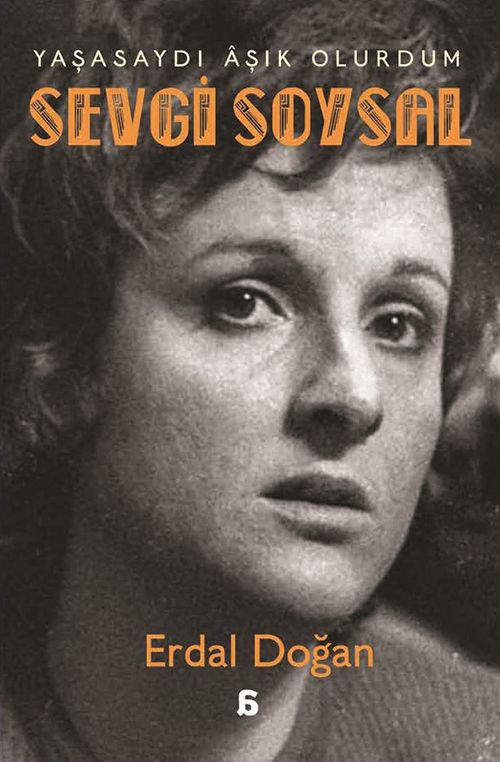 Sevgi Soysal: Yaşasaydı Âşık Olurdum 