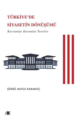 Türkiye'de Siyasetin Dönüşümü & Kavramlar Kuramlar Teoriler