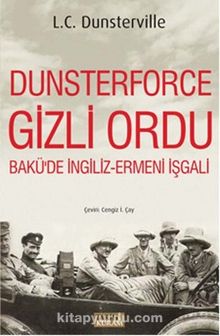 Dusterforce Gizli Ordu & Bakü'de İngiliz Ermeni İşgali
