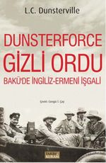 Dusterforce Gizli Ordu & Bakü'de İngiliz Ermeni İşgali