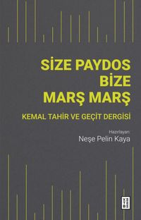Size Paydos Bize Marş Marş & Kemal Tahir ve Geçit Dergisi