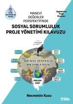 Manevi Değerler Perspektifinde  Sosyal Sorumluluk  Proje Yönetimi Kılavuzu