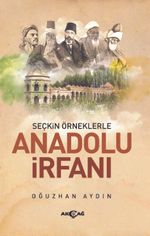Seçkin Örneklerle Anadolu İrfanı