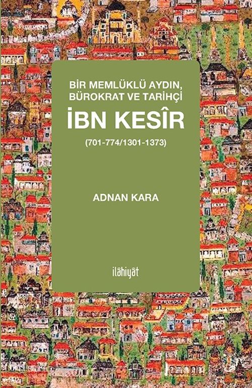 Bir Memlüklü Aydın Bürokrat ve Tarihçi İbn Kesir 