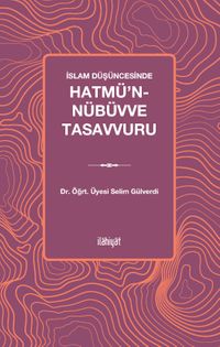 İslam Düşüncesinde Hatmü'n-Nübüvve Tasavvuru