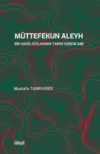 Müttefekun Aleyh & Bir Hadis Istılahının Tarihi Serencamı