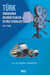 Türk Sinemasında Güldürü Filmleri ve Seyirci Tercihleri (2011-2020)