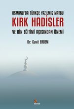 Osmanlı'da Türkçe Yazılmış Matbu Kırk Hadisler ve Din Eğitimi Açısından Önemi
