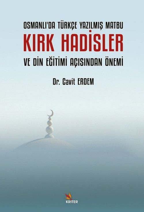Osmanlı'da Türkçe Yazılmış Matbu Kırk Hadisler ve Din Eğitimi Açısından Önemi