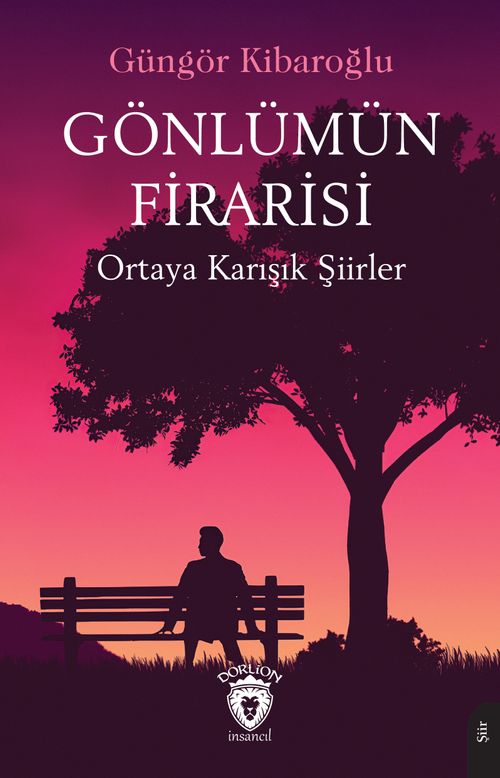 Gönlümün Firarisi & Ortaya Karışık Şiirler