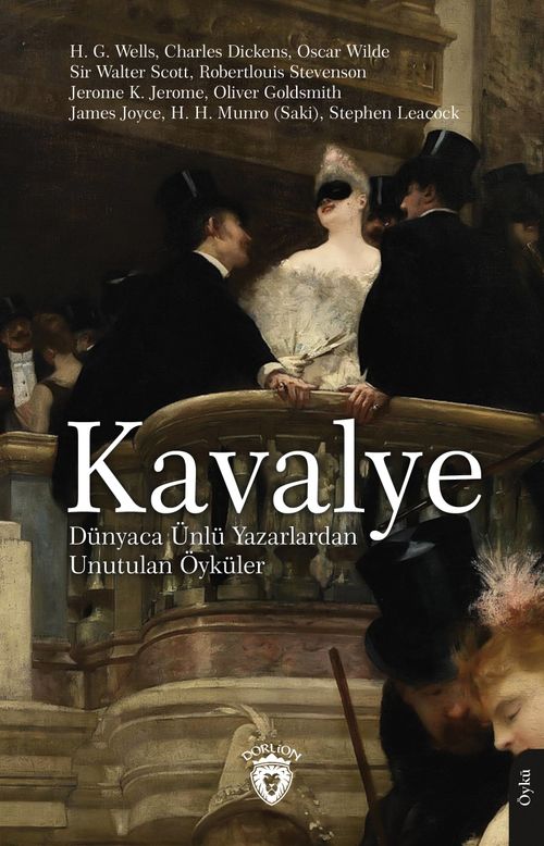 Kavalye & Dünyaca Ünlü Yazarlardan Unutulan Öyküler