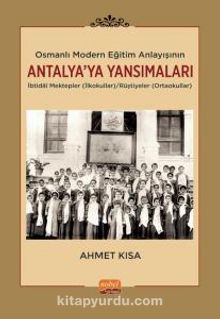 Osmanlı Modern Eğitim Anlayışının Antalya’ya Yansımaları: İbtidaî Mektepler (İlkokullar)/Rüştiyeler (Ortaokullar)