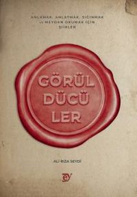 Görüldücüler & Anlamak, Anlatmak, Sığınmak ve Meydan Okumak İçin Şiirler