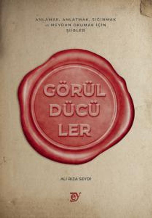Görüldücüler & Anlamak, Anlatmak, Sığınmak ve Meydan Okumak İçin Şiirler