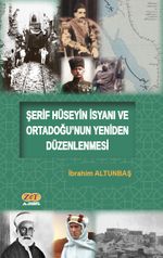Şerif Hüseyin İsyanı ve Ortadoğu'nun Yeniden Düzenlenmesi