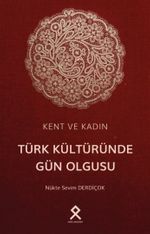Kent ve Kadın: Türk Kültüründe Gün Olgusu