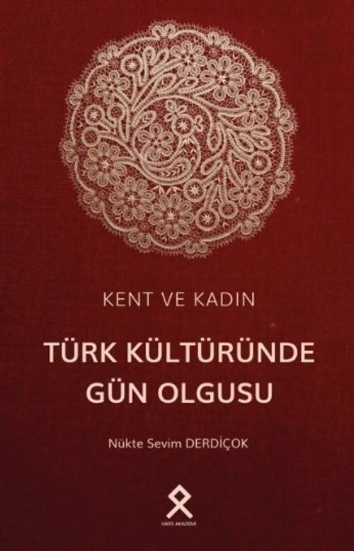 Kent ve Kadın: Türk Kültüründe Gün Olgusu