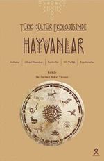 Türk Kültür Ekolojisinde Hayvanlar, Anlatılar, Görsel Sanatlar, Semboller,Söz Varlığı, Uygulamalar