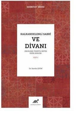 Kalkandereli Sabri Ve Divanı İnceleme – Tenkitli Metin Dizin – Sözlük (I. Cilt)