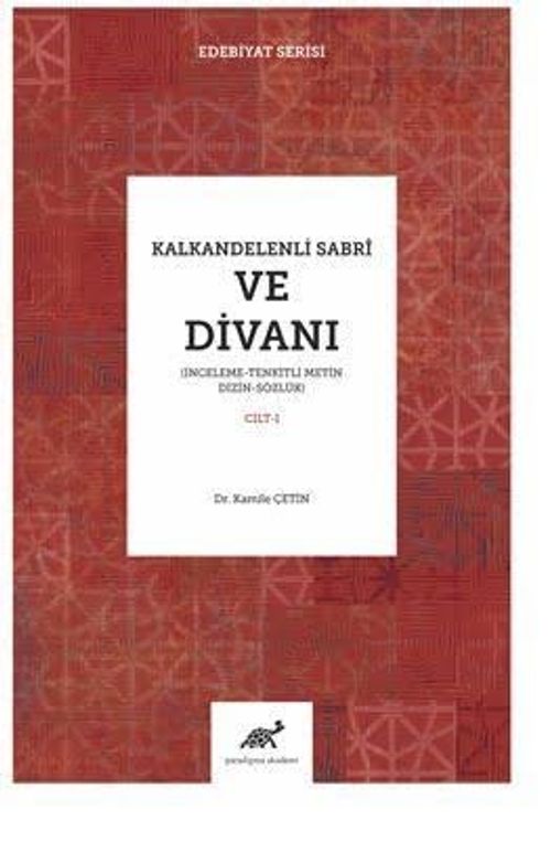 Kalkandereli Sabri Ve Divanı İnceleme – Tenkitli Metin Dizin – Sözlük (I. Cilt)