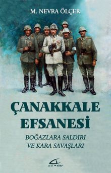 Çanakkale Efsanesi & Boğazlara Saldırı ve Kara Savaşları