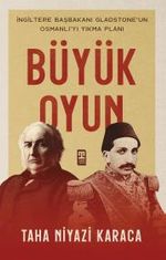 Büyük Oyun & İngiltere Başkanı Gladstone'un Osmanlı'yı Yıkma Planı