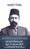 Hüseyinzade Ali Turan Bey - Türkçülüğün ve Halkçılığın Mürşidi