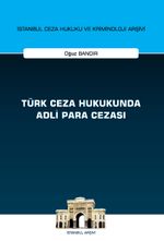 Türk Ceza Hukukunda Adli Para Cezası İstanbul Ceza Hukuku ve Kriminoloji Arşivi Yayın No: 55